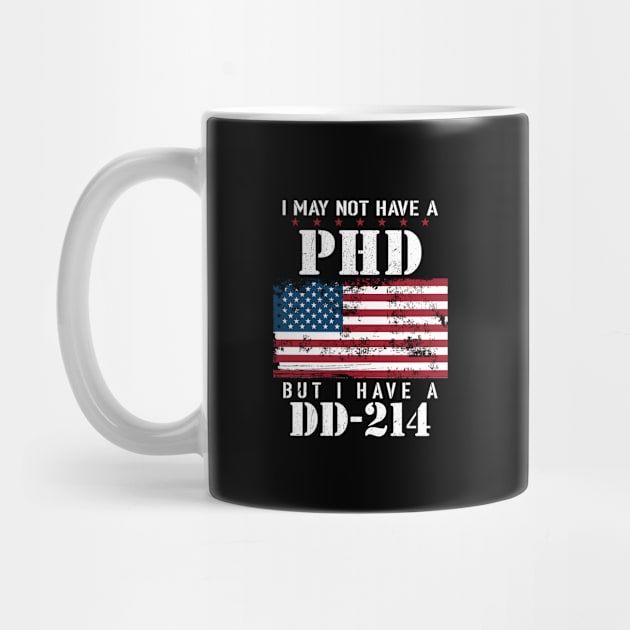 I May Not Have A PhD But Have DD-214 For Veterans by BUBLTEES